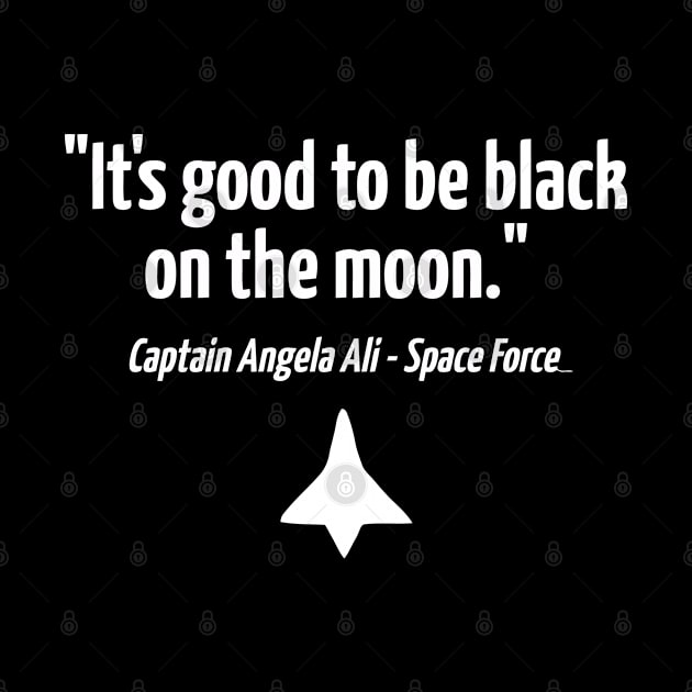 Space Force It's Good To Be Black On The Moon by DrawingBarefoot