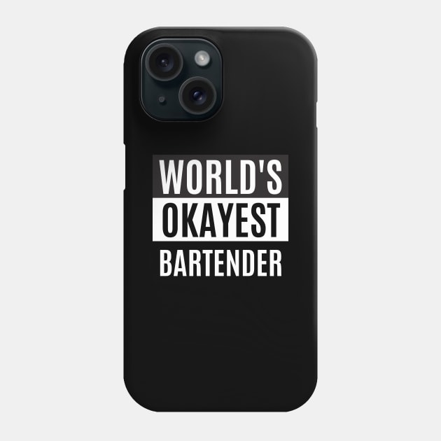 World's okayest bartender Phone Case by taurusworld