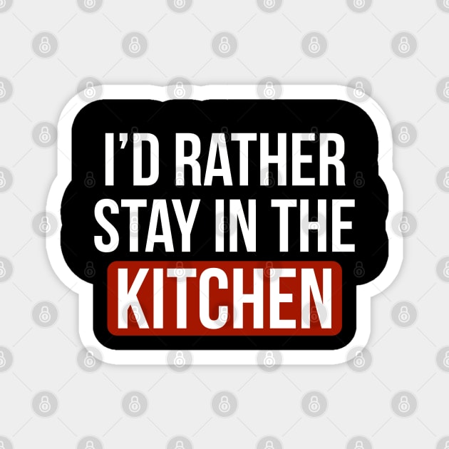 Id rather stay in the kitchen Introvert cooking lover Magnet by CookingLove
