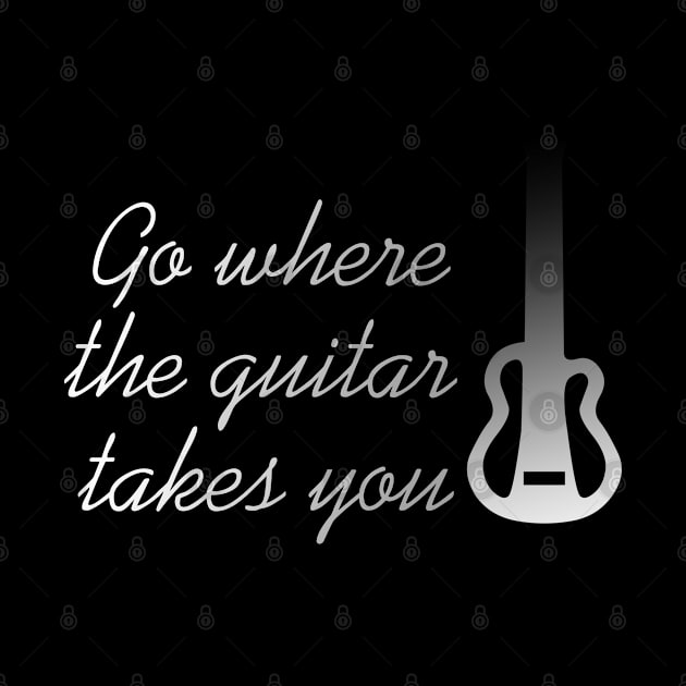 Go where the guitar takes you by Dess