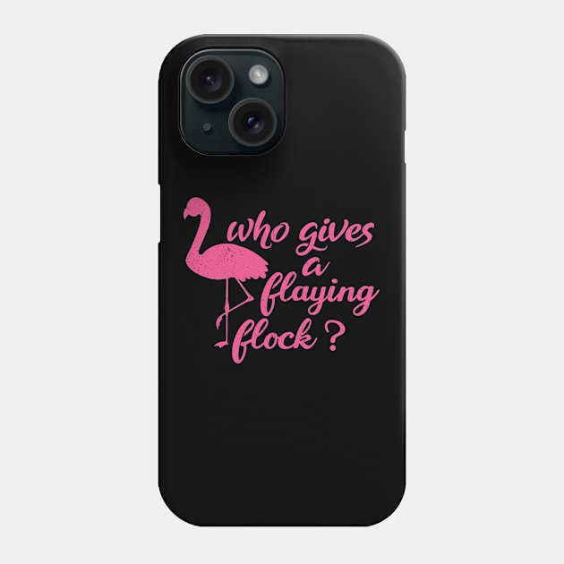 Who Gives a Flying Flock cute Flamingo,mom birthday,pink Phone Case by mezy