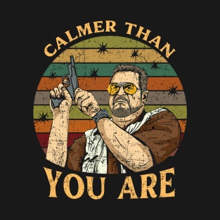 Calmer Than You Are T-Shirt