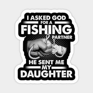 I Asked God For A Fishing Partner He Sent Me My Daughter Magnet