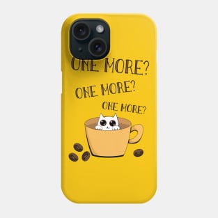 One more? Says The Coffee cat Phone Case