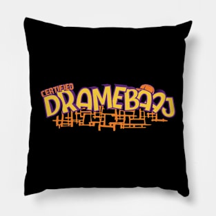 Crertified  dramebaaj (overdramatic) Pillow