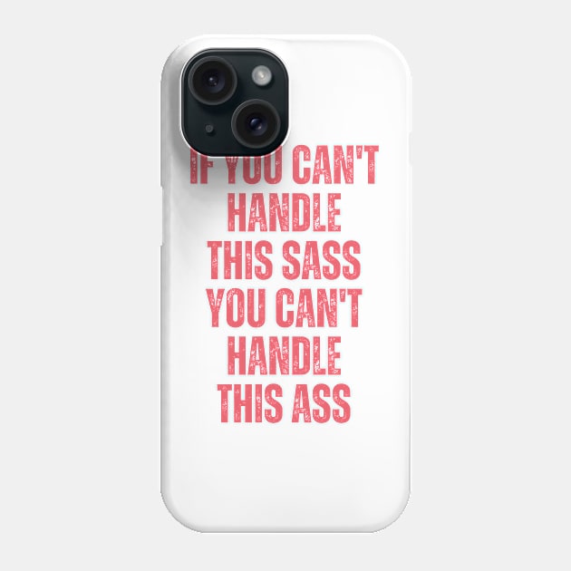 If You Can't Handle This Sass You Can't Handle This Ass, funny Sarcastic woman Phone Case by BestCatty 