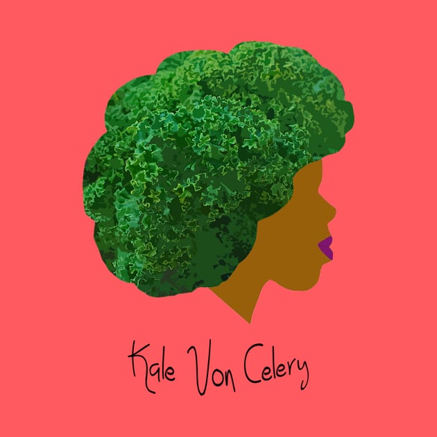 Kale Von Celery by Kale Von Celery