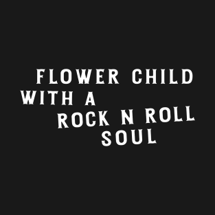 Flower Child with a Rock n Roll Soul T-Shirt