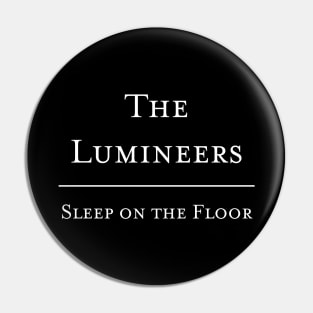 Sleep on the Floor - The Lumineers Pin