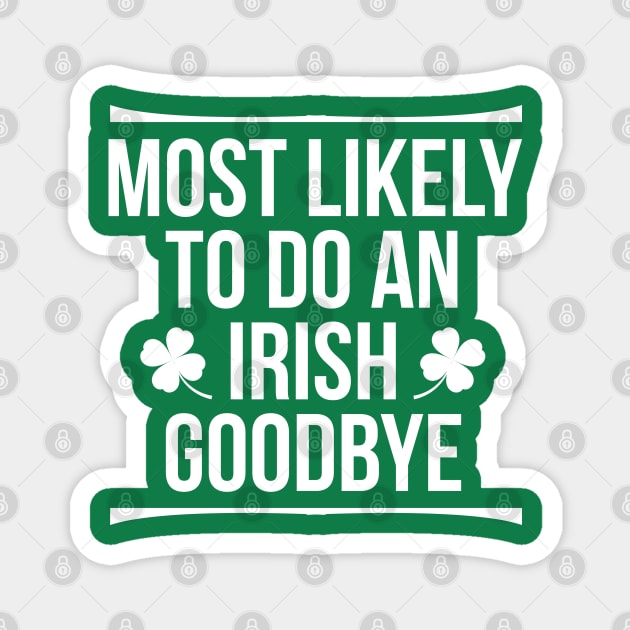 Most Likely To Do An Irish Goodbye Magnet by Tamsin Coleart