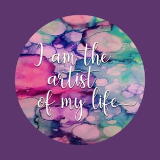 I Am the Artist of My Life T-Shirt