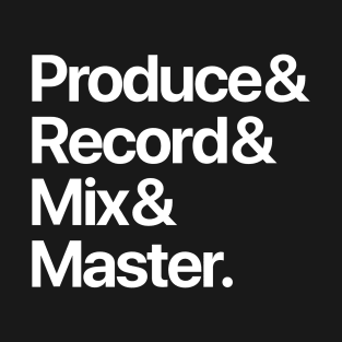 Producer & Record & Mix & Master (White) T-Shirt