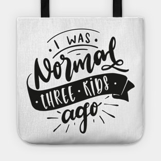 I Was Normal Three Kids Ago Mom Life Mothers Day Tote