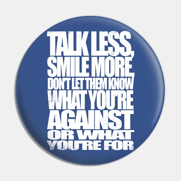 Talk Less, Smile More Pin by stateements