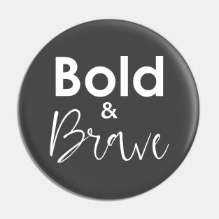 Bold & Brave Pin