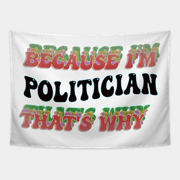 BECAUSE I'M POLITICIAN : THATS WHY Tapestry by elSALMA