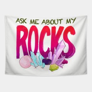 Ask Me About My Rocks Tapestry