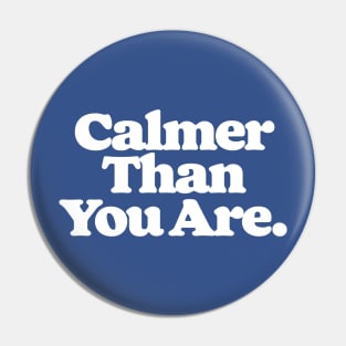 I'm Perfectly Calm, Dude. Pin