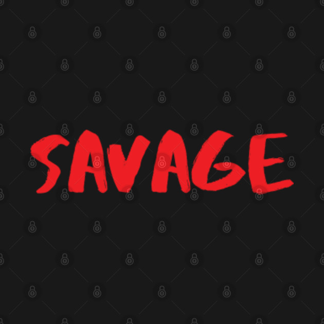 Savage Typo Design - Games - T-Shirt | TeePublic