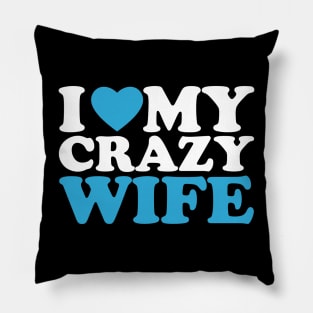 I Love My Crazy Wife Pillow