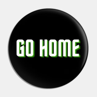 go home Pin