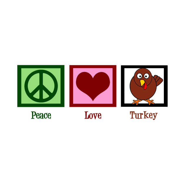 Peace Love Turkey by epiclovedesigns