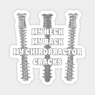 My Neck My Back My Chiropractor Cracks Magnet