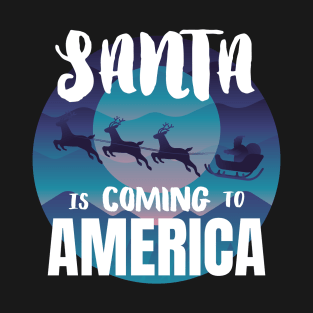 Santa is coming to America T-Shirt