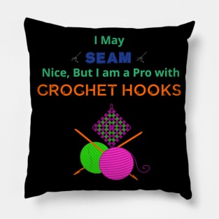 I may Seam Nice, But.. Funny Sewing Quilting Crocheting Gift Pillow