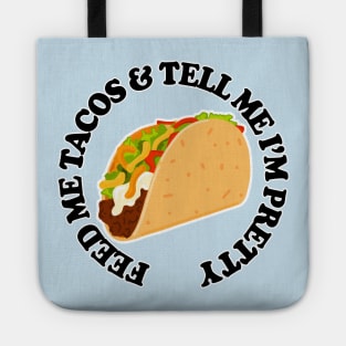 FEED ME TACOS & TELL ME I’M PRETTY Tote