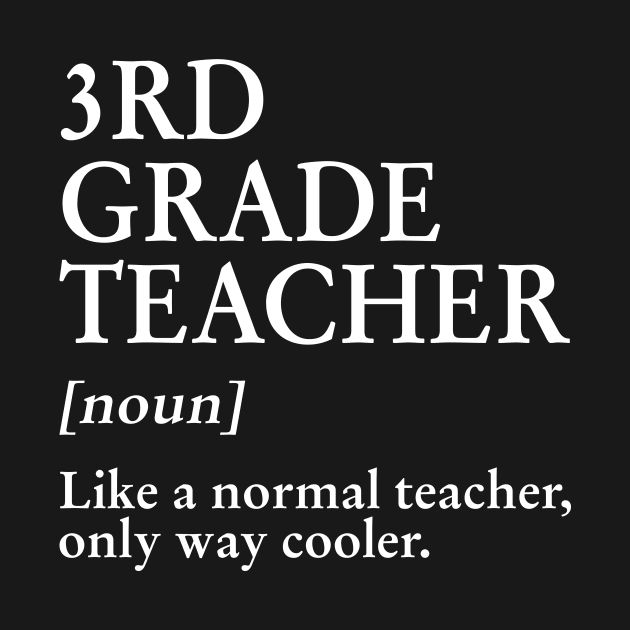 3rd Grade Teacher Like A Normal Teacher Only Way Cooler Tee by Bensonn