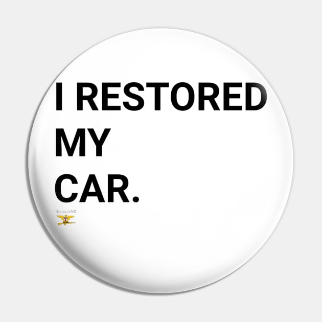 I RESTORED MY CAR (blk) Pin by disposable762
