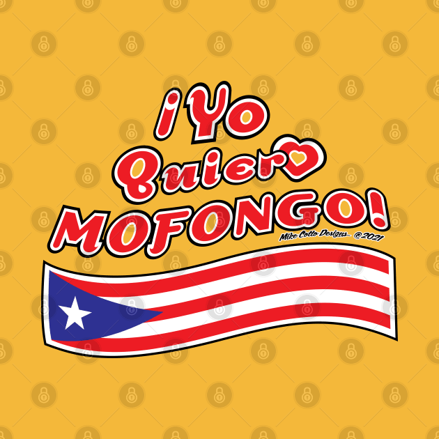 ¡Yo Quiero Mofongo! with Flag by MikeCottoArt