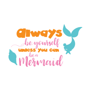 Always Be Yourself (Mermaid) T-Shirt