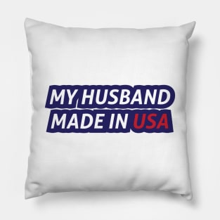 My Husband Made in USA Pillow