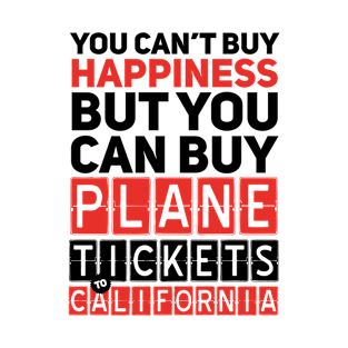 Plane Ticket to California - Funny Travel Sayings T-Shirt