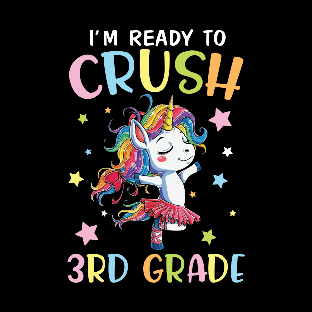 Unicorn Student Back To School I'm Ready To Crush 3rd Grade by DainaMotteut