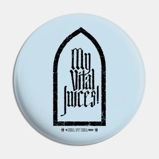 My Vital Juices! dark gravemarker Pin