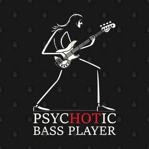 Psychotic Bass Player - Humorous Bass Player Gift by Trendsdk