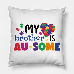 My brother is AUSOME Autism Awareness Gift for Birthday, Mother's Day, Thanksgiving, Christmas Pillow