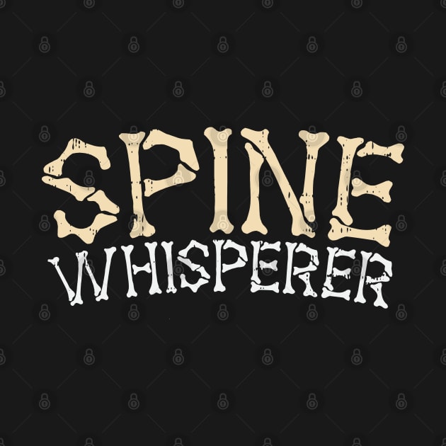 Spine Whisperer - Funny Chiropractor Gift by Shirtbubble
