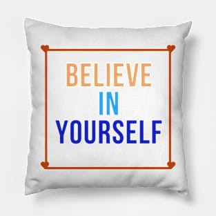 Believe in yourself Pillow