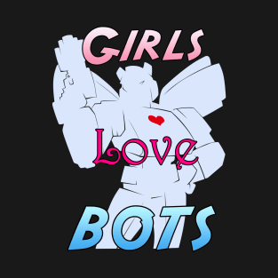 Girls Love Bots V1 T-Shirt