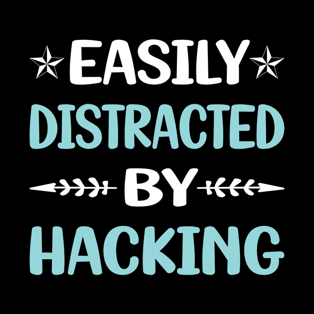 Funny Easily Distracted By Hacking Hack Hacker by Happy Life