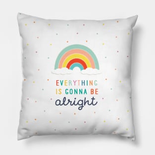Everything Is Gonna Be Alright Rainbow Hope Pillow