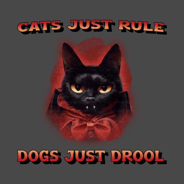 Cats rule, dogs drool by Geo Print Corporation