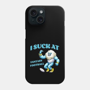 I suck at Fantasy Football Phone Case