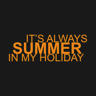 It's Always Summer In My Holiday T-Shirt