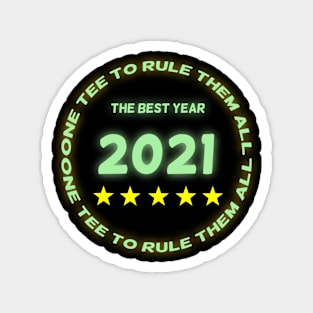 One tee to rule them all, the best year 2021, five star rating! Magnet