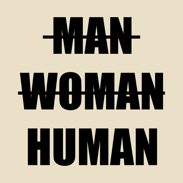 MAN WOMAN HUMAN by NickiPostsStuff